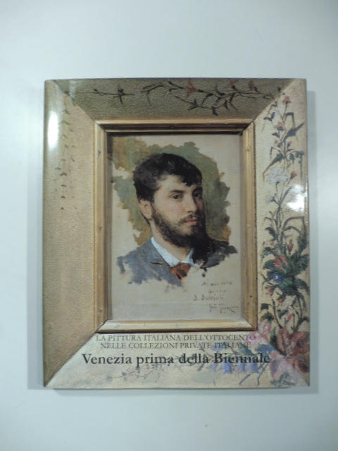 La pittura italiana dell'Ottocento nelle collezioni private italiane. Venezia prima della Biennale
